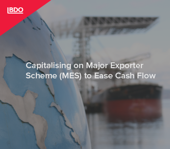 Capitalising on Major Exporter Scheme (MES) to Ease Cash Flow